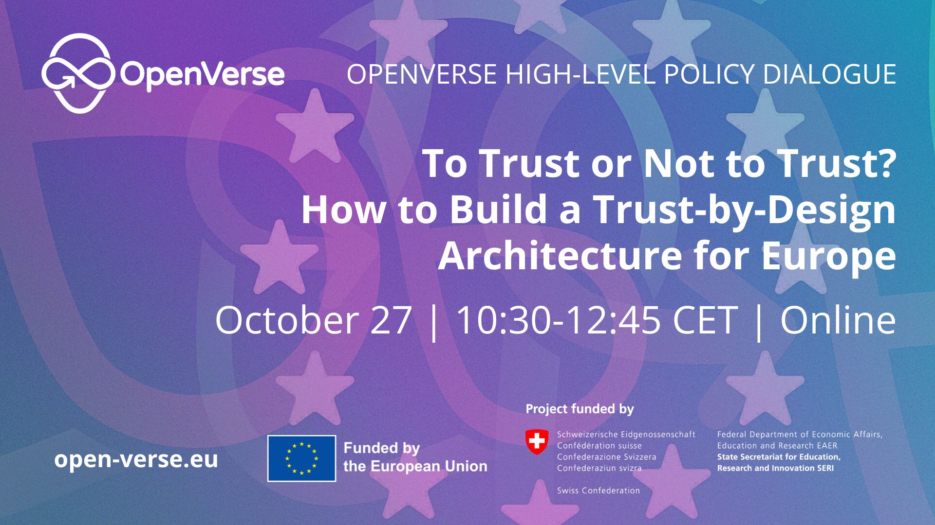 OPENVERSE High-Level Policy Dialogue “To Trust or Not to Trust? How to Build a Trust-by-Design Architecture for Europe - Banner